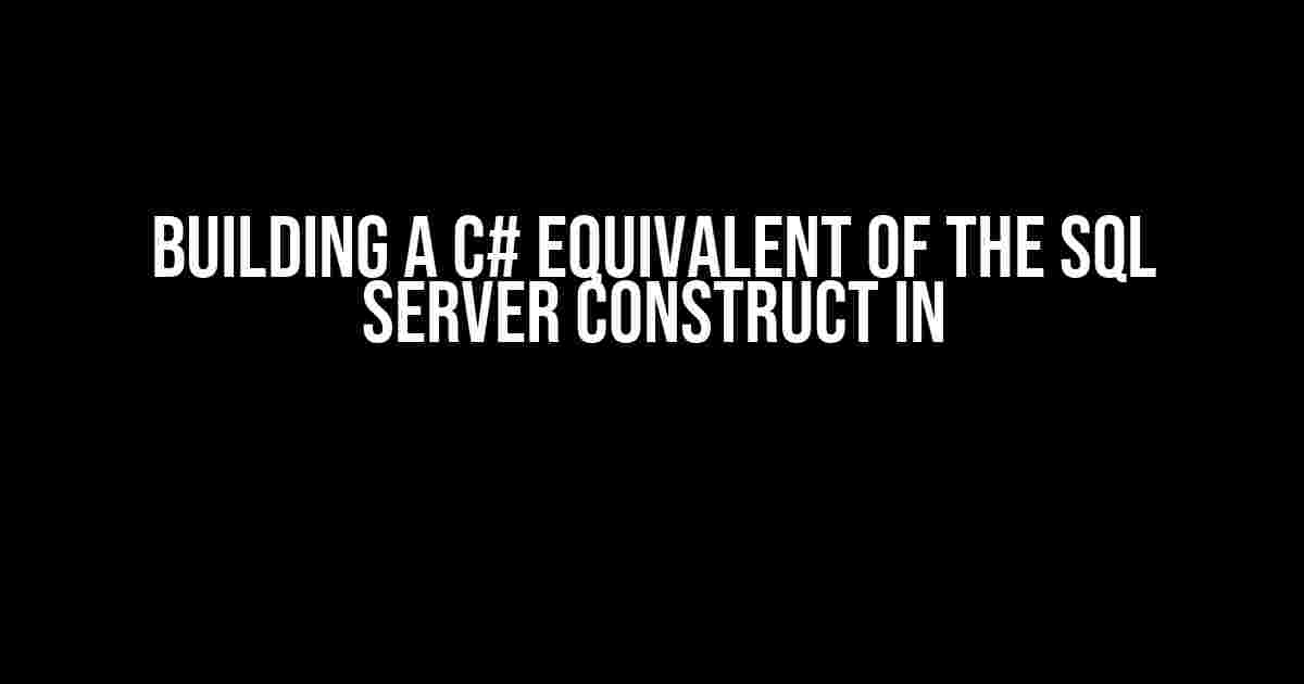 Building a C# Equivalent of the SQL Server Construct IN