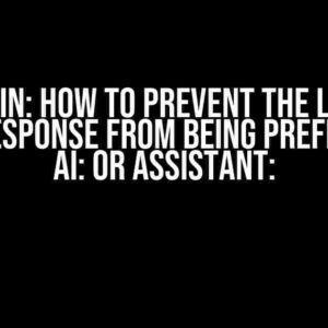 Langchain: How to Prevent the Language Model Response from Being Prefixed with AI: or Assistant: