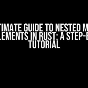 The Ultimate Guide to Nested Mutable Data Elements in Rust: A Step-by-Step Tutorial