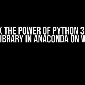 Unlock the Power of Python 3.x with Debug Library in Anaconda on Windows