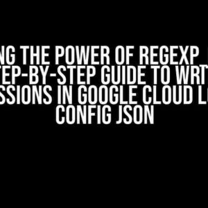 Unlocking the Power of REGEXP_EXTRACT: A Step-by-Step Guide to Writing Expressions in Google Cloud Logging Config JSON